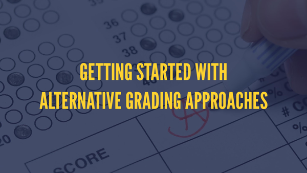 Recap: Getting Started with Alternative Grading Approaches