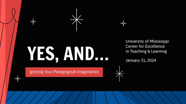 Recap: Yes, And… Igniting Your Pedagogical Imagination